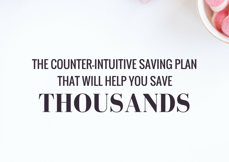 Struggling to save money? Here's a look at my counter-intuitive saving plan and how it will help you save money like never before.