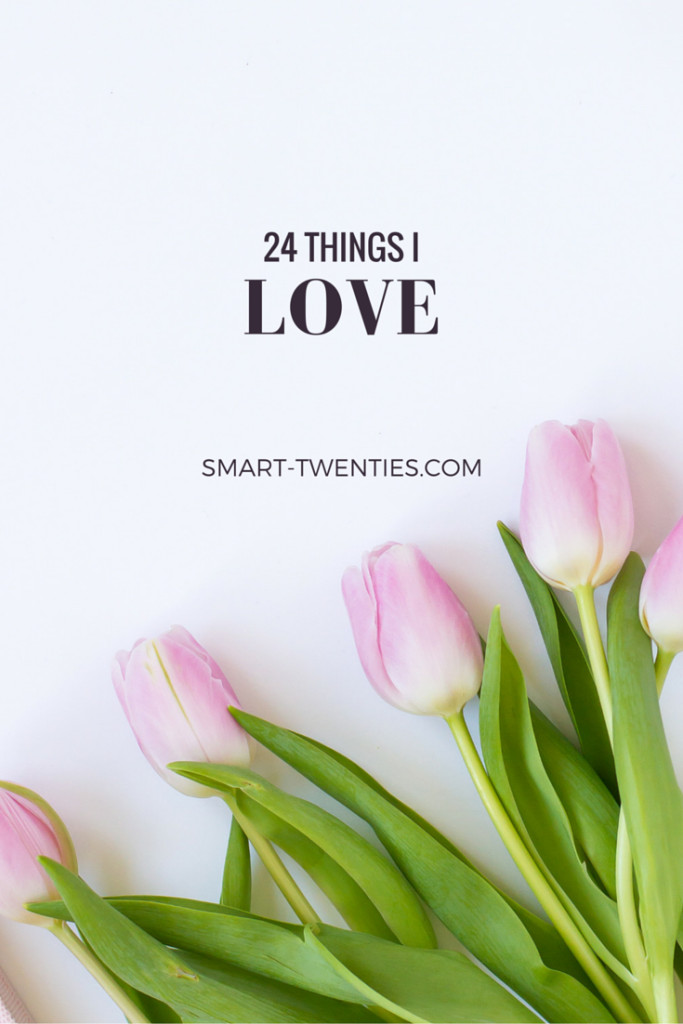 I've been wanting to share more of myself on Smart Twenties, so here are 24 things I love.