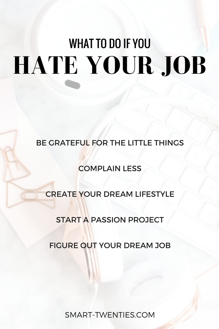 Practical advice to make the most of a job if you hate your job but can't quit. Must-read advice for college graduates and millennials who don't know what to do with their life.