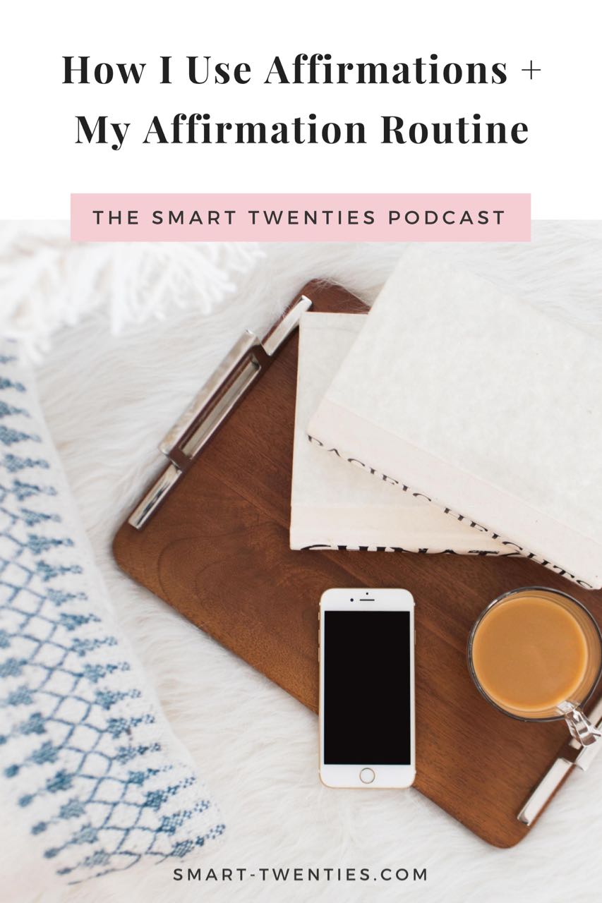 Want to learn how to use affirmations to achieve your goals? Learn how to create an affirmation and mistakes to avoid in this podcast episode on The Smart Twenties Podcast
