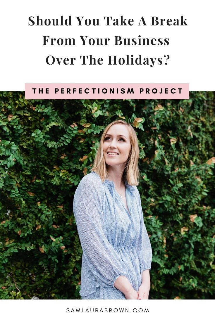 Should you take a break from your business over the holidays? Here’s how you can make a clear decision, stick to it and leave behind the guilt - no matter your decision.