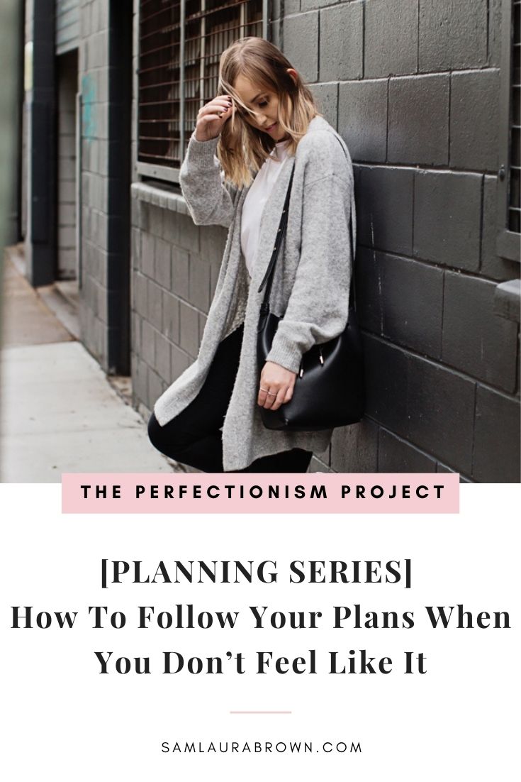 As the final part of my series to help you plan properly as a perfectionist, I’m sharing everything you need to focus on in order to become someone who follows through with their plans (even when they don’t feel like it).
